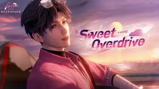 Love and Deepspace | Sweet Overdrive