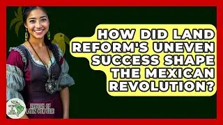 How Did Land Reform's Uneven Success Shape The Mexican Revolution? - History Of Latin Cultures