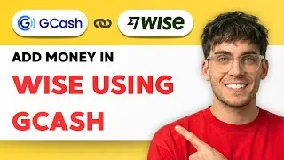 How to Add Money in Wise Using Gcash [2026 Full Guide]