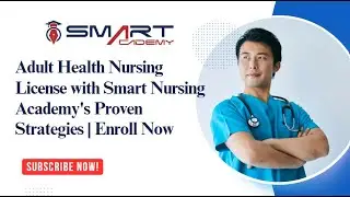 Adult Health Nursing | Nursing License Exam Preparation Course! Smart Educational Academy