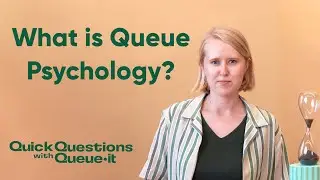 What is Queue Psychology? Understanding the Science of Waiting | Quick Questions with Queue-it