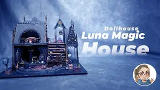 Building the Luna Magic House: A Mesmerizing Doll House Experience!