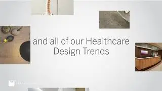Healthcare Design Trends for Today and Beyond (Part 2)