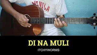 Di Na Muli - Itchyworms | Guitar Tutorial | Guitar Chords