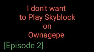 [Episode 2]I going to play skyblock on different server[Ownagepe]