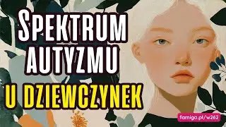 Autyzm u dziewczynek: maskowanie objawów i co z tym zrobić