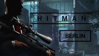 Hitman World of Assassination| Berlin | Silent Assassin/Suit Only UPDATED!!!