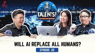 Will AI replace All Humans? - Talents! with JL Lai | Episode 2