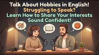How To Talk About Your Hobbies in English