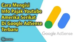 Cara Mengisi Info Pajak Youtube AS Di Google Adsense Terbaru