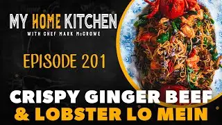 Crispy Ginger Beef and Lobster Lo Mein | My Home Kitchen Ep. 201