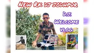 New Rk dj jodhpur welcome vlogs 