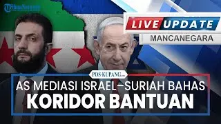 🔴Amerika Serikat Mediasi Israel&ndash;Suriah Bahas Koridor Bantuan Sweida, Berisiko Picu Isu Politik Baru