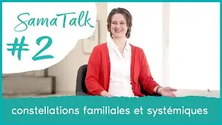 Qu'est-ce que les constellations familiales et systemiques | Nil Aktar | SamaTalk #2 | Samadeva