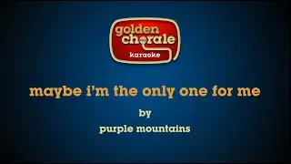 purple mountains - maybe i'm the only one for me (karaoke)