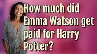 How much did Emma Watson get paid for Harry Potter?