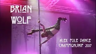 Brian Wolf - Alex Pole Dance Championship 2017 -