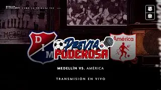 [🔴🔵📺 #PreviaPoderosa]  Medellín vs América #DIMTV