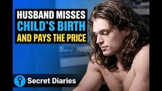 Husband Misses Child’s Birth and Pays the Price