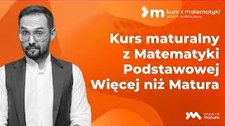 Poznaj Kurs maturalny z Matematyki Podstawowej
