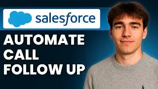 Как автоматизировать процесс отслеживания звонков клиентам в Salesforce (Учебное пособие 2026)