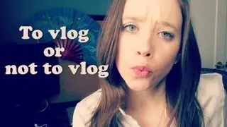 To Vlog Or Not To Vlog?
