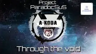 A-KODA -Through the void (Project Paradoc5u5)