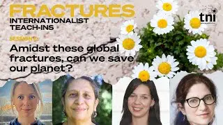 Amidst these global fractures, can we save our planet? Fractures Session 6.