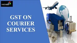What Are Courier Services / GST on Courier Services / GST Rate on Courier Services  #gst #class