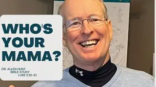 Who's Your Mama? Luke 2:16-21. #1 YouTube Bible Study. Allen Hunt