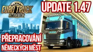 PŘEPRACOVÁNÍ NĚMECKÝCH MĚST, NOVÝ PŘEPRAVNÍK NA ZVÍŘATA | UPDATE 1.47 | Euro Truck Simulator 2 #251