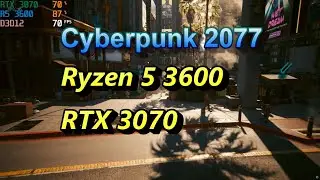 Cyberpunk 2077 benchmark AMD Ryzen 5 3600 & RTX 3070
