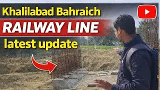 Khalilabad Bahraich Railway Line latest update