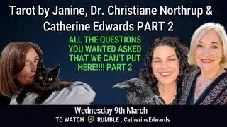 Dr Christiane Northrup, Tarot By Janine & Catherine Edwards PART 2: All The Questions You Real