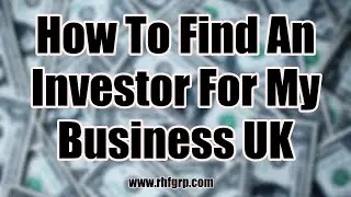 How To Find An Investor For My Business UK