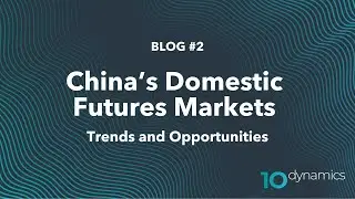 Blog: China's Domestic Futures Markets