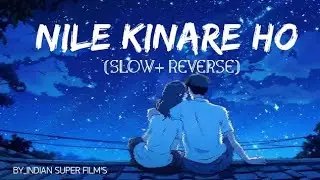  💕Nile kinare ho 💞  ||#07||#song #bestsong 📚 | Study Lofi | Slowed + Reverb | #viral #trendingsong  