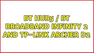 BT hub5 / BT broadband Infinity 2 and TP-Link Archer D2