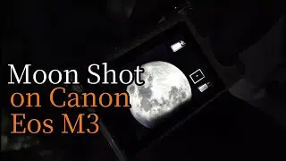 Easy!! Moon Shot on Canon Eos M3 Camera, Easy Tutorial 