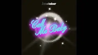 Junetober - CALL ME BABY (Official Audio)