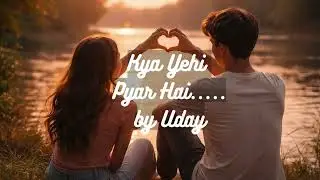 Kya Yehi Pyar Hai…  | क्या यही प्यार है… | Hindi Love Song