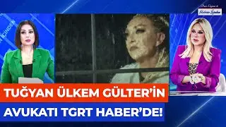Tuğyan &Uuml;lkem G&uuml;lter'in Avukatı TGRT Haber'de! 'Yarın Canlı Yayında Her Şeyi Anlatacağım'