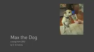 Max the Dog, a song from 2002