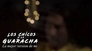 LOS CHICOS DE LA GUARACHA 2020 VIDEO CLIB La Mejor Version De Mi