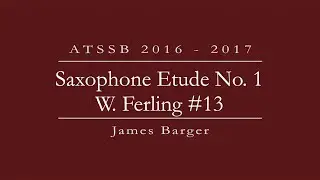 2016 - 2017 ATSSB All-State Saxophone Etude #1 || James Barger, Saxophone