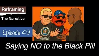 Эпизод 49 - Отказ от &laquo;черной таблетки&raquo;!