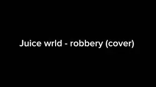 Juice Wrld - Robbery (Cover) 