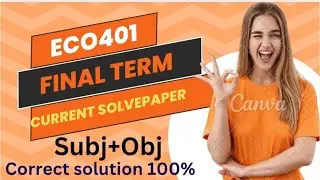 Eco401 FinalTerm Current paper. ECO 401 Final term preparation.