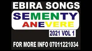 SEMENTY 2021 VOL 1 |EBIRA CULTURAL SONG - EBIRA SONGS