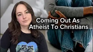 Coming Out As Atheist To Christians 